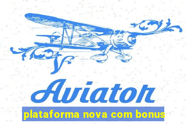 plataforma nova com bonus